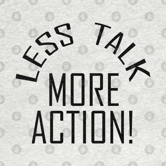 Less Talk More Action by TheAwesome